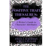 Angela Ackerman Becca Puglisi The Positive Trait Thesaurus (Tascabile)