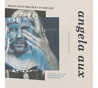Angela Aux - WRAP YOUR TROUBLES IN..