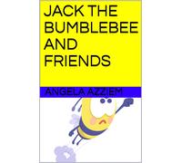 ANGELA AZZIEM JACK THE BUMBLEBEE AND FRIENDS (Tascabile)