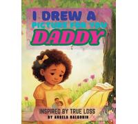 Angela Balgobin I Drew A Picture For You Daddy (Copertina rigida)