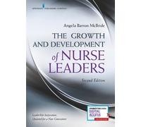 Angela Barron M The Growth and Development of Nurse Leaders, Second (Tascabile)