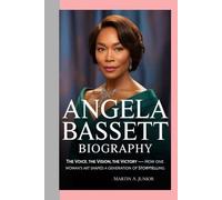 Angela Bassett -Biography: The Voice, The Vision, The Victory-How One Woman’s Art Shaped a Generation of Storytelling
