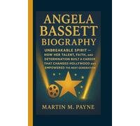 ANGELA BASSETT BIOGRAPHY: Unbreakable Spirit - How Her Talent, Faith, and Determination Built a Career That Changed Hollywood and Empowered the Next Generation