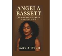 ANGELA BASSETT: The Queen of Strength and Resilience