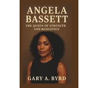 ANGELA BASSETT: The Queen of Strength and Resilience