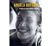 Angela Bottari. Storia di una donna libera