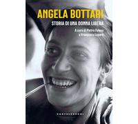 Angela Bottari. Storia di una donna libera [Paperback] [Aug 21, 2024] Folena, Pi