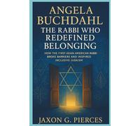 Angela Buchdahl: The Rabbi Who Redefined Belonging: How the First Asian American Rabbi Broke Barriers and Inspired Inclusive Judaism