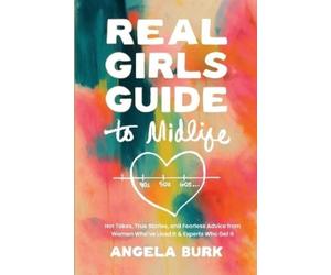 Angela Burk Burk, Angela Real Girls Guide to Midlife (Tascabile)