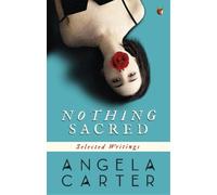 Angela Carter Nothing Sacred (Tascabile) Virago Modern Classics