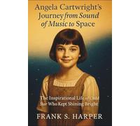 Angela Cartwright’s Journey from Sound of Music to Space: The Inspirational Life of a Child Star Who Kept Shining Bright