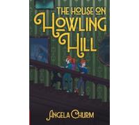 Angela Churm The House on Howling Hill (Tascabile)