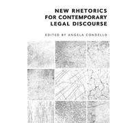 Angela Condello New Rhetorics for Contemporary Legal Discourse (Tascabile)
