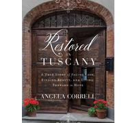 Angela Correll Restored in Tuscany (Copertina rigida)