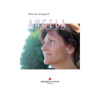 Angela. Così è stato breve il nostro lungo viaggio