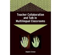 Angela Creese Teacher Collaboration and Talk in Multilingual Classro (Tascabile)