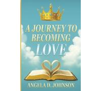Angela D. Johnson A Journey to Becoming Love (Tascabile)