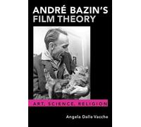 Angela Dalle Vacche André Bazin's Film Theory (Tascabile)
