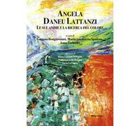 Angela Daneu Lattanzi. Le sue anime e la ricerca del colore