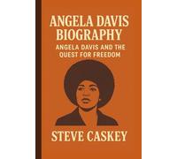 ANGELA DAVIS: ANGELA DAVIS AND THE QUEST FOR FREEDOM
