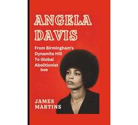 ANGELA DAVIS: From Birmingham’s Dynamite Hill to Global Abolitionist Icon