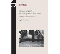 Angela Dimitrakaki Gender, Artwork and the Global Imperative (Copertina rigida)