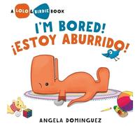 Angela Domingue Lolo and Birdie: I'm Bored / ¡Estoy Aburrido (Copertina rigida)