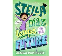 Angela Dominguez Stella Díaz Leaps to the Future (Copertina rigida) Stella Diaz
