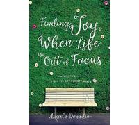 Angela Donadio Finding Joy When Life Is Out Of Focus (Tascabile)