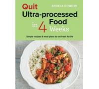 Angela Dowden Quit Ultra-processed Food in 4 Weeks (Tascabile)