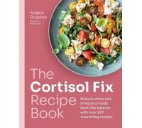 Angela Dowden The Cortisol Fix Recipe Book (Tascabile)