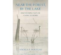 Angela E. Douglas Near the Forest, by the Lake (Tascabile)