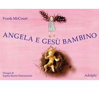 Angela e Gesù Bambino. Ediz. illustrata