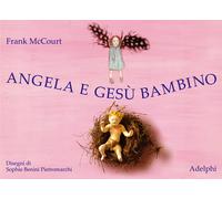 Angela e Gesù Bambino. Ediz. illustrata - McCourt Frank