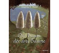 Angela E. Hunt Der Traum der drei Bäume: Nach einer alten Erz (Copertina rigida)
