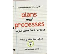 Angela E Hunt Plans and Processes to Get Your Book Written (Tascabile)