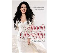 Angela Gheorghiu: A Life for Art