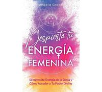 Angela Grace Despierta tu Energía Femenina (Tascabile)