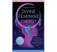Angela Grace Divine Feminine Energy (Copertina rigida)