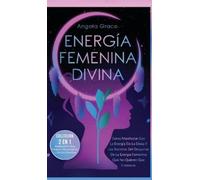 Angela Grace Energía Femenina Divina (Copertina rigida)