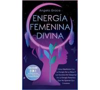 Angela Grace Energía Femenina Divina (Tascabile)
