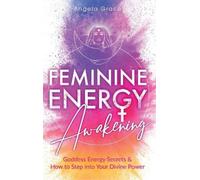 Angela Grace Feminine Energy Awakening (Copertina rigida)