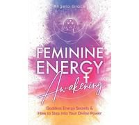 Angela Grace Feminine Energy Awakening (Tascabile)