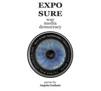 Angela Graham EXPOSURE: war media democracy (Tascabile)