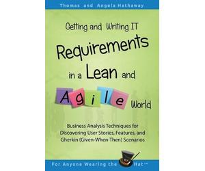 Angela Hathaway Getting and Writing it Requirements in a Lean and Ag (Tascabile)