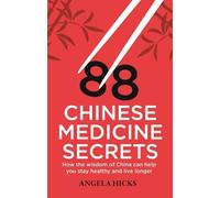 Angela Hicks 88 Chinese Medicine Secrets (Tascabile)