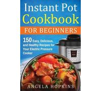 Angela Hopkins Instant Pot Cookbook for Beginners (Tascabile)