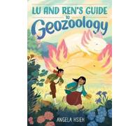Angela Hsieh Lu and Ren's Guide to Geozoology (Copertina rigida)
