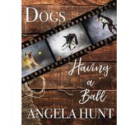 Angela Hunt Dogs Having a Ball (Copertina rigida)