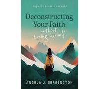 Angela J Herringto Deconstructing Your Faith Without Losing Yoursel (Tascabile)